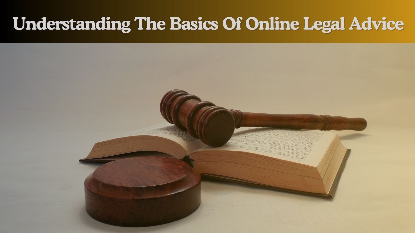 Understanding The Basics Of Online Legal Advice