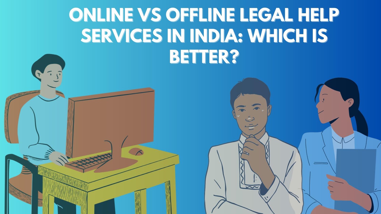 Online vs Offline Legal Help Services in India: Which Is Better?