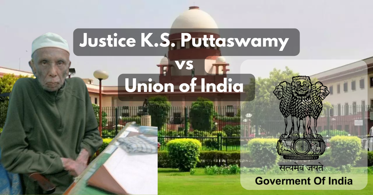 The Right to Privacy - Justice K.S. Puttaswamy vs Union of India